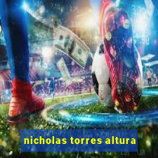 nicholas torres altura